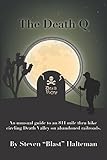The Death Q: An unusual guide to an 811 mile thru hike circling Death Valley on abandoned railroads. (Stories from Steve, An Adventure Series) by Steven