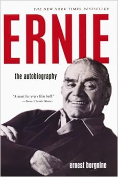 Ernie: The Autobiography, by Ernest Borgnine