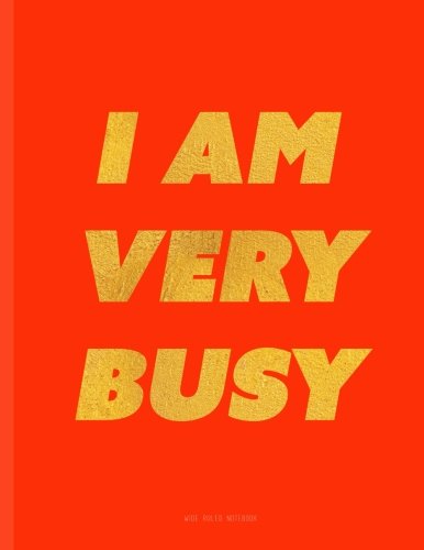 I Am Very Busy Notebook: Wide Ruled, Scarlet Red Journal