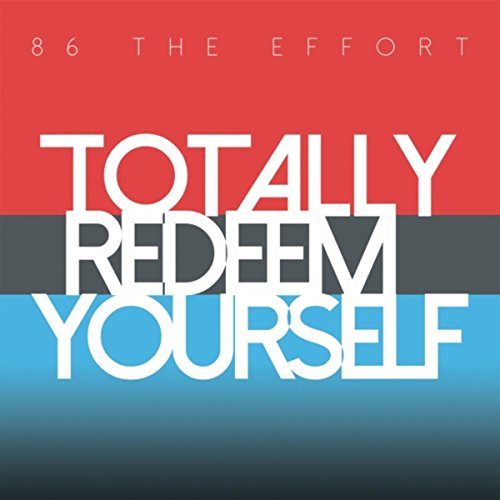 Totally Redeem Yourself [Explicit] by 86 the Effort on Amazon Music