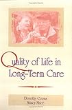 Quality of Life in Long-Term Care, Coons, Dorothy H. and Mace, Nancy L., 0789060396