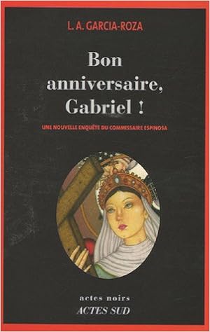 Bon Anniversaire Gabriel Une Nouvelle Enquete Du Commissaire Espinosa Actes Noirs French Edition Garcia Roza Luiz Alfredo Lemerre Vitalie Machado Eliana Amazon Com Books