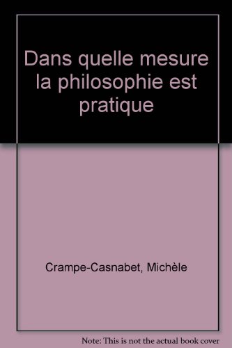 Dans quelle mesure la philosophie est pratique