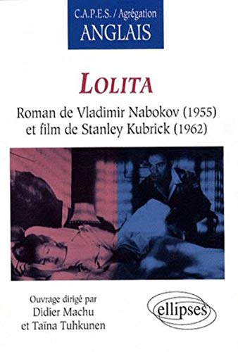 Lolita, Roman de Vladimir Nabokov (1955) et film de Stanley Kubrick (1962) (CAPES/AGREGATION) by Tuhkunen Taïna, Machu Didier