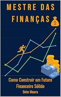 Livro Mestre das Finanças: Como Construir um Futuro Financeiro Sólido