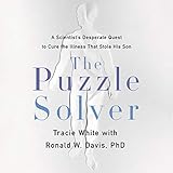 The Puzzle Solver: A Scientist's Desperate Quest to