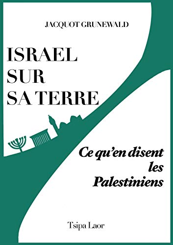 ISRAEL SUR SA TERRE: Ce qu'en disent les Palestiniens (French Edition)