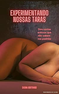 Livro Experimentando nossas taras - vol. 1: Dois contos eróticos que não cabem nos padrões