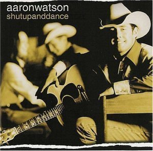 Aaron Watson - Shut Up and Dance Lyrics - Zortam Music