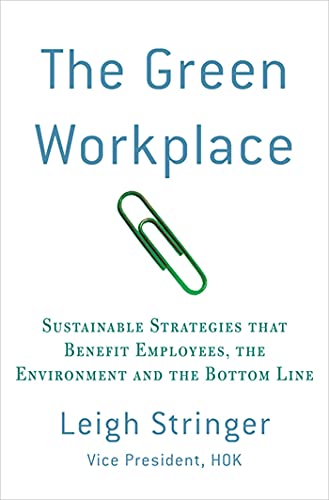 The Green Workplace: Sustainable Strategies that Benefit Employees, the Environment, and the Bottom Line