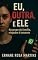Livro Eu, a Outra, e Ele: No grupo da família, ninguém é inocente ("Grupo da Família" — Trilogia dos Segredos Printados Livro 2)