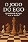 Livro O Jogo do Ego: Aprendendo a Jogar sem se Perder