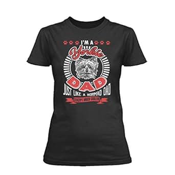 Amazon.com: I'm A Yorkie Dad T Shirts for Women Design ...