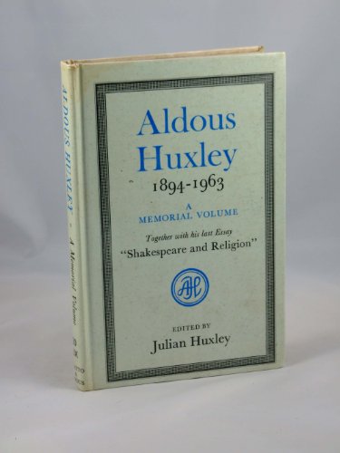 Aldous Huxley, 1894-1963: A Memorial Volume