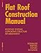Flat Roof Construction Manual: Materials, Design, Applications (DETAIL Construction Manuals) by Klaus Sedlbauer, Eberhard Schunck