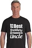 Only The Best Brothers Get Promoted To Uncle - Gift for Uncle Men's T-Shirt