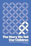 The Story We Tell Our Children: Gospel Formation in a World of Counterfeit Imitation