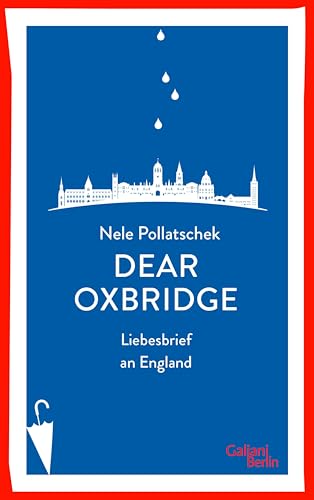 Dear Oxbridge: Liebesbrief an England (German Edition)