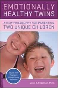 Emotionally Healthy Twins: A New Philosophy for Parenting ...