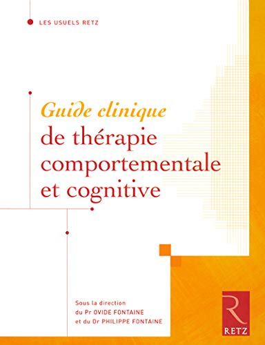 Amazon Fr Guide Clinique De Therapie Comportementale Et Cognitive Fontaine Ovide Fontaine Philippe Livres