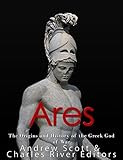 Ares: The Origins and History of the Greek God of War