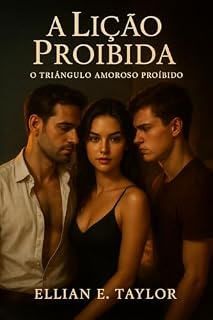 Livro A Lição Proibida: #FastBurn #RomanceProibido #TriânguloAmoroso #AgeGap #ProfessorEAluna #MMF