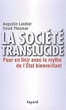 La Société translucide : Pour en finir avec le mythe de l'Etat bienveillant by