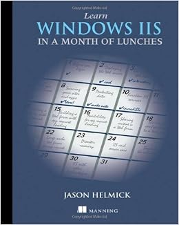 Learn Windows IIS in a Month of Lunches Learn Windows IIS in a Month of Lunches