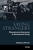 Saving Strangers: Humanitarian Intervention in International Society