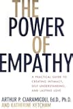 The Power of Empathy: A Practical Guide to Creating Intimacy, Self-understanding, and Lasting Love in Your Life