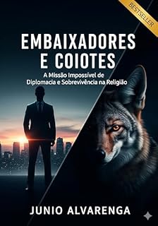 Livro EMBAIXADORES E COIOTES : A Missão Impossível de Diplomacia e Sobrevivência na Religião