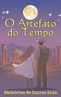 Livro O Artefato do Tempo: Memórias de Outras Eras