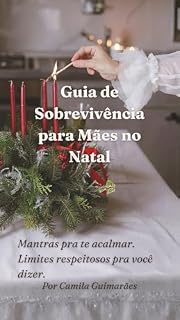 Livro Guia de Sobrevivência ao Natal para Mães: Mantras para te acalmar. Limites respeitosos para você dizer enquanto lida com palpites.