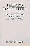Hagar's Daughters: Womanist Ways of Being in the World (Madeleva Lecture in Spirituality)