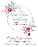 The Must Have Destination Wedding Planner: From Inspiration to Destination by Lana Sharr, Kim Gateb