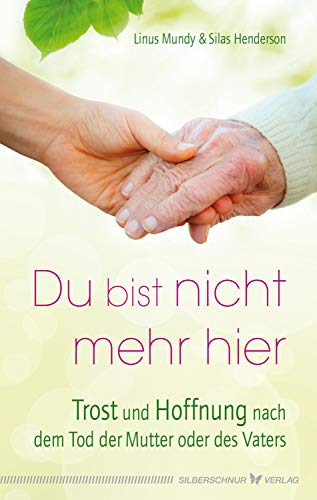 Du Bist Nicht Mehr Hier Trost Und Hoffnung Nach Dem Tod Der