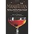 The Manhattan: The Story of the First Modern Cocktail with Recipes