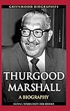 Thurgood Marshall: A Biography (Greenwood Biographies) by 