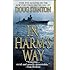 In Harm's Way: the Sinking of the USS Indianapolis and the Extraordinary Story of its Survivors. [July 30,1945-Of 1196 Men,317 Survived]. * the Worst Naval Disaster At Sea in U. S. History!