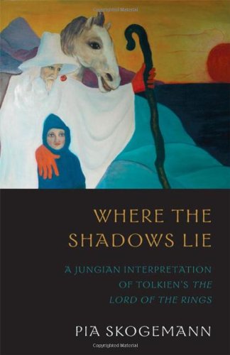 Where the Shadows Lie: A Jungian Interpretation of Tolkien's <B>The Lord of the Rings</B>
