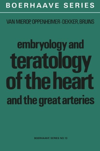 Embryology and Teratology of the Heart and the Great Arteries: Conducting System; Transposition of the Great Arteries; Ductus Arteriosus (Boerhaave ... Postgraduate Medical Education) (Volume 13)