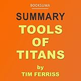 Summary of Tools of Titans by Tim Ferriss