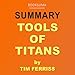 Summary of Tools of Titans by Tim Ferriss
