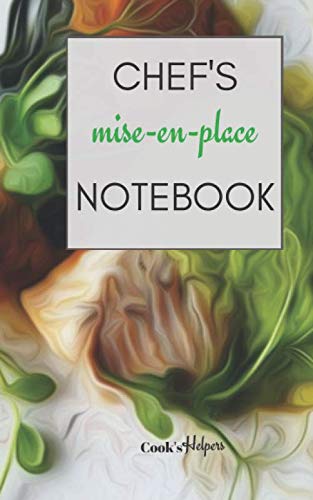 Chef's mise-en-place Notebook: Daily Notebook for Chefs (Notebooks for Chefs)