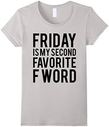Women's Friday Is My Second Favorite F Word T-shirt Medium Silver