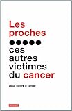 Image de Les proches, ces autres victimes du cancer