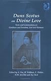 Duns Scotus on Divine Love : Texts and Commentary on Goodness and Freedom, God and Humans, Duns Scotus, John, 0754635902
