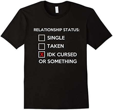 Men's Relationship Status:Single Taken Cursed Or Something t-shirt 3XL Black