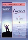 Confidence: Finding It and Living It by Barbara De Angelis