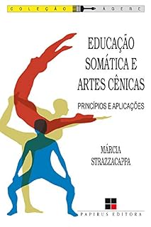 Livro Educação somática e artes cênicas: Princípios e aplicações (Ágere)